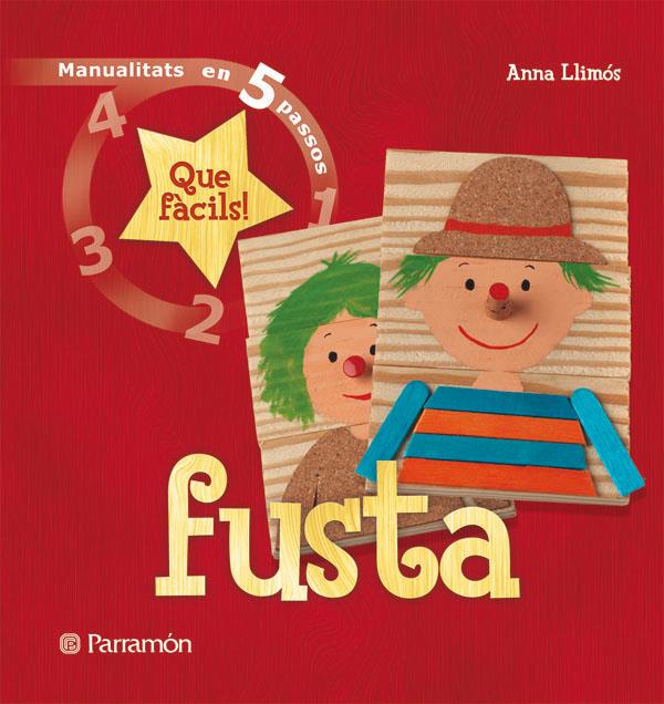 FUSTA. MANUALITATS EN 5 PASSOS | 9788434229075 | LLIMOS, ANNA | Galatea Llibres | Librería online de Reus, Tarragona | Comprar libros en catalán y castellano online