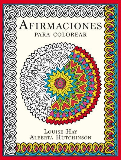 AFIRMACIONES PARA COLOREAR | 9788479539320 | HAY, LOUISE/HUTCHINSON, ALBERTA | Galatea Llibres | Librería online de Reus, Tarragona | Comprar libros en catalán y castellano online