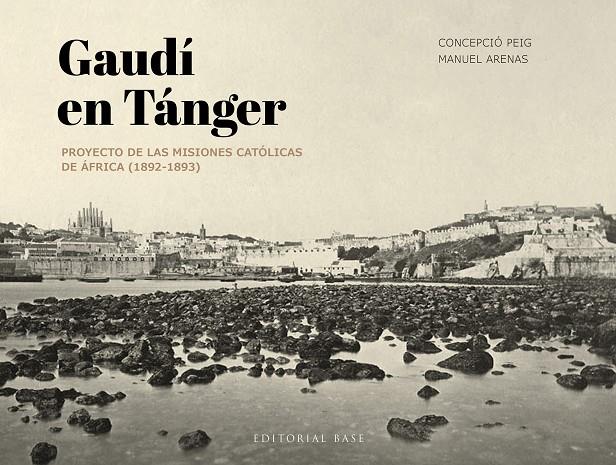 GAUDÍ EN TÁNGER | 9788410043534 | PEIG GINABREDA, CONCEPCIÓ/ARENAS VIDAL, MANUEL | Galatea Llibres | Llibreria online de Reus, Tarragona | Comprar llibres en català i castellà online