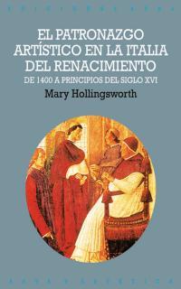 PATRONAZGO ARTÍSTICO EN ITALIA DEL RENACIMIENTO, EL | 9788446010678 | HOLLINGSWORTH, MARY | Galatea Llibres | Llibreria online de Reus, Tarragona | Comprar llibres en català i castellà online