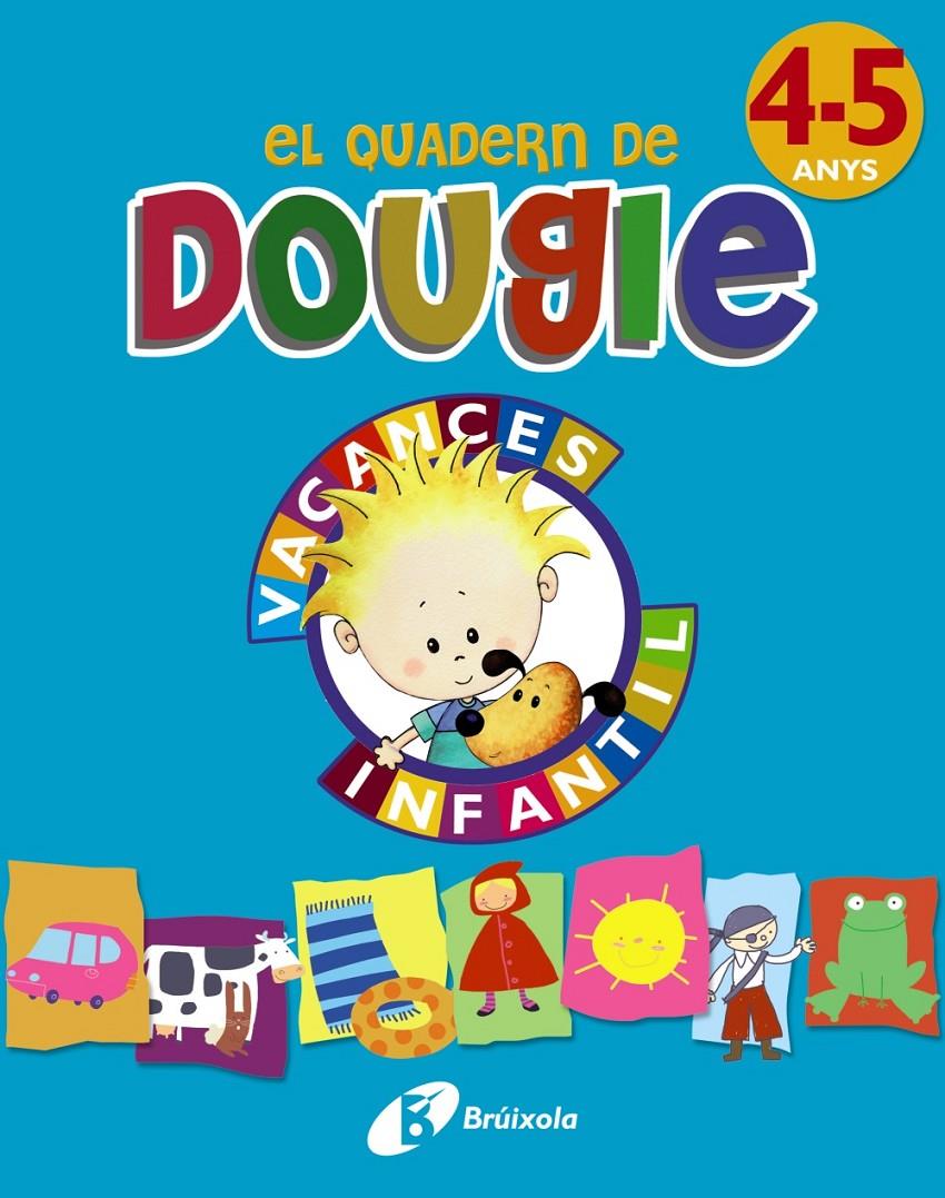 EL QUADERN DE DOUGIE 4-5 ANYS | 9788499061696 | APARICIO NOGUÉS, ROSA Mª/MANCHA GARCÍA-ROSADO, CARMEN | Galatea Llibres | Llibreria online de Reus, Tarragona | Comprar llibres en català i castellà online