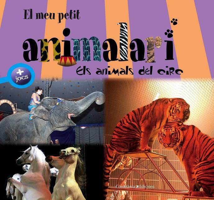 EL MEU PETIT ANIMALARI. ELS ANIMALS DEL CIRC | 9788415456988 | ZAGLIO, CARLO/IL·LUSTRADOR: VERBRUGGE, OLIVIER | Galatea Llibres | Llibreria online de Reus, Tarragona | Comprar llibres en català i castellà online