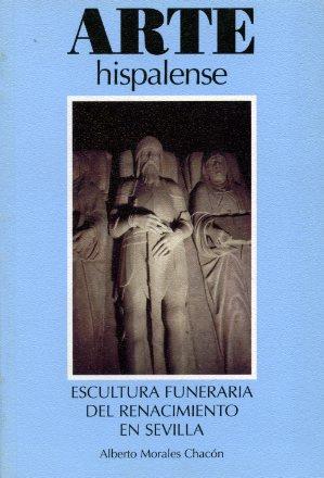 ESCULTURA FUNERARIA DEL RENACIMIENTO EN SEVILLA | 9788477981282 | MORALES CHACÓN, ALBERTO | Galatea Llibres | Llibreria online de Reus, Tarragona | Comprar llibres en català i castellà online