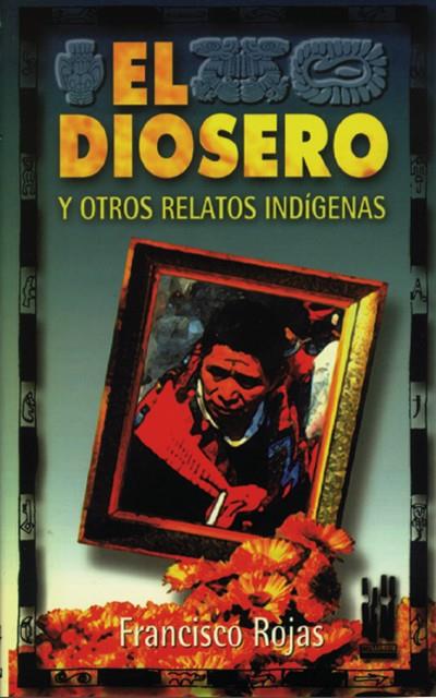 DIOSERO,EL.Y OTROS RELATOS INDIGENAS | 9788481369458 | ROJAS,FRANCISCO | Galatea Llibres | Llibreria online de Reus, Tarragona | Comprar llibres en català i castellà online