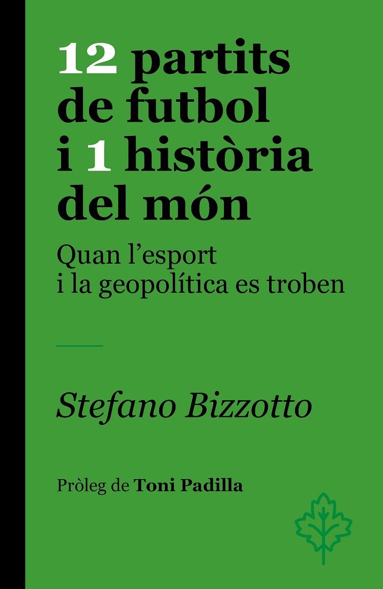 12 PARTITS DE FUTBOL I 1 HISTÒRIA DEL MÓN | 9788418696459 | BIZZOTTO, STEFANO | Galatea Llibres | Librería online de Reus, Tarragona | Comprar libros en catalán y castellano online