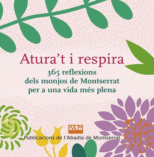 ATURA'T I RESPIRA. 365 REFLEXIONS DELS MONJOS DE MONTSERRAT PER A UNA VIDA MÉS P | 9788491911944 | MONJOS DE MONTSERRAT | Galatea Llibres | Llibreria online de Reus, Tarragona | Comprar llibres en català i castellà online