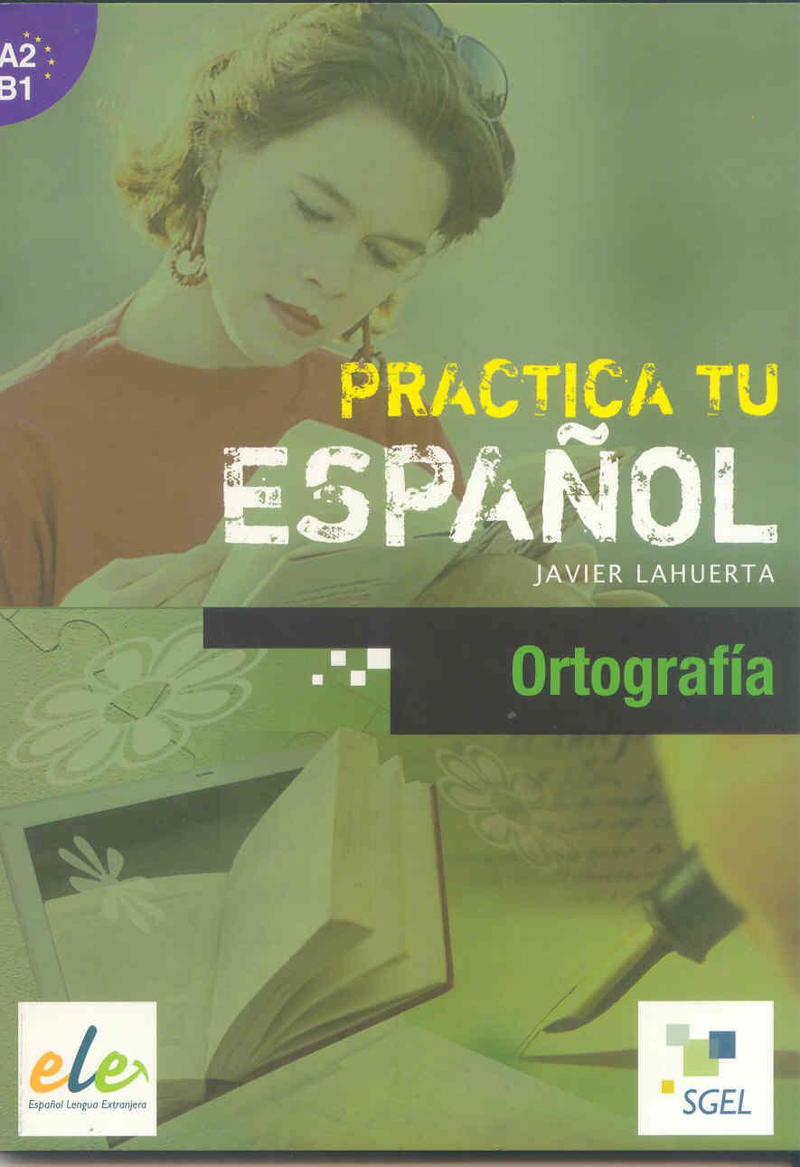 ORTOGRAFÍA A2-B1 PRACTICA TU ESPAÑOL | 9788497784283 | LAHUERTA, JAVIER | Galatea Llibres | Librería online de Reus, Tarragona | Comprar libros en catalán y castellano online