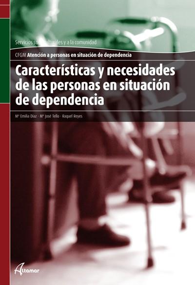 CARACTERÍSTICAS Y NECESIDADES EN ATENCIÓN A PERSONAS EN SITUACIÓN DE DEPENDENCIA | 9788415309246 | DÍAZ GARCÍA, MARÍA EMILIA / REYES GARCÍA, RAQUEL / TELLO GUERRERO, MARÍA JOSÉ | Galatea Llibres | Llibreria online de Reus, Tarragona | Comprar llibres en català i castellà online