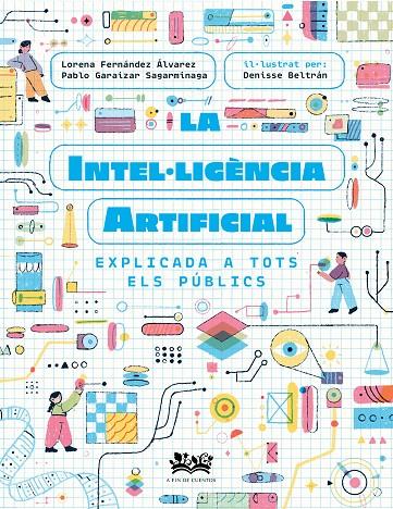 LA INTEL·LIGÈNCIA ARTIFICIAL EXPLICADA A TOTS ELS PÚBLICS | 9788419684271 | FERNÁNDEZ ÁLVAREZ, LORENA/GARAIZAR SAGARMÍNAGA, PABLO/CORTÉS CORONAS, DANIEL | Galatea Llibres | Librería online de Reus, Tarragona | Comprar libros en catalán y castellano online