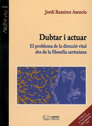 DUBTAR I ACTUAR. PROBLEMA DE DIRECCIO VITAL DES DE FILOSOFIA | 9788479354770 | RAMIREZ ASENCIO, JORDI | Galatea Llibres | Llibreria online de Reus, Tarragona | Comprar llibres en català i castellà online