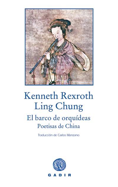 BARCO DE ORQUIDEAS, EL. POETISAS DE CHINA | 9788493523701 | REXROTH, KENNETH (TRADUCTOR) | Galatea Llibres | Llibreria online de Reus, Tarragona | Comprar llibres en català i castellà online