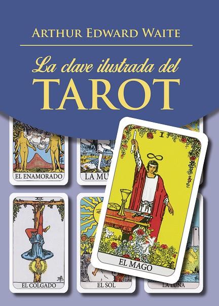 LA CLAVE ILUSTRADA DEL TAROT | 9788441438323 | WAITE, ARTHUR EDWARD | Galatea Llibres | Llibreria online de Reus, Tarragona | Comprar llibres en català i castellà online