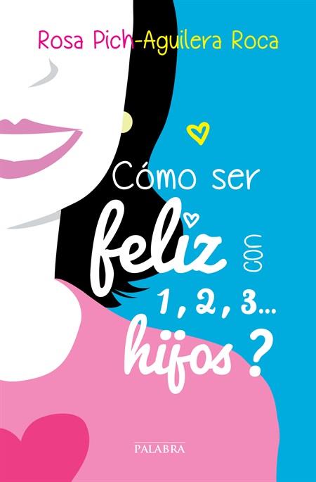 CÓMO SER FELIZ CON 1,2,3... HIJOS? | 9788498409512 | PICH-AGUILERA ROCA, ROSA | Galatea Llibres | Llibreria online de Reus, Tarragona | Comprar llibres en català i castellà online