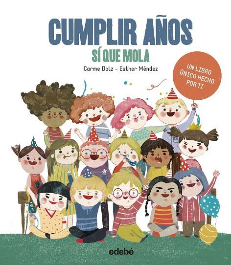 CUMPLIR AÑOS SÍ QUE MOLA | 9788468339917 | DOLZ PEIDRÓ, CARME | Galatea Llibres | Llibreria online de Reus, Tarragona | Comprar llibres en català i castellà online