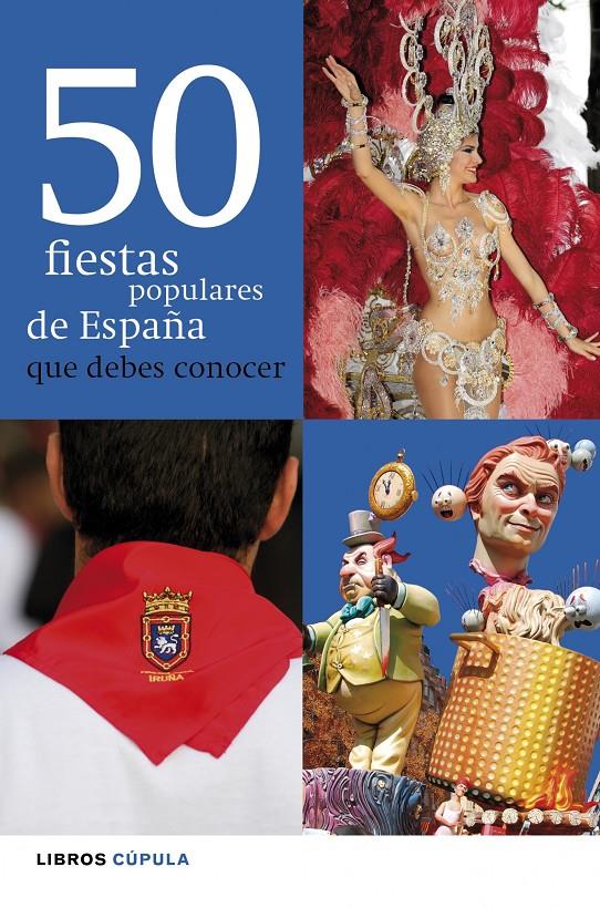 50 FIESTAS POPULARES DE ESPAÑA QUE DEBES CONOCER | 9788448069995 | CALONGE CEBRIÁN, LAURA | Galatea Llibres | Llibreria online de Reus, Tarragona | Comprar llibres en català i castellà online