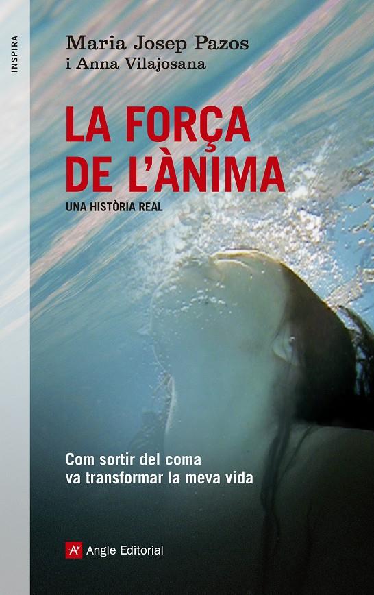 LA FORÇA DE L'ÀNIMA. UNA HISTÒRIA REAL | 9788415695240 | PAZOS, MARIA JOSEP I VILAJOSANA, ANNA | Galatea Llibres | Llibreria online de Reus, Tarragona | Comprar llibres en català i castellà online