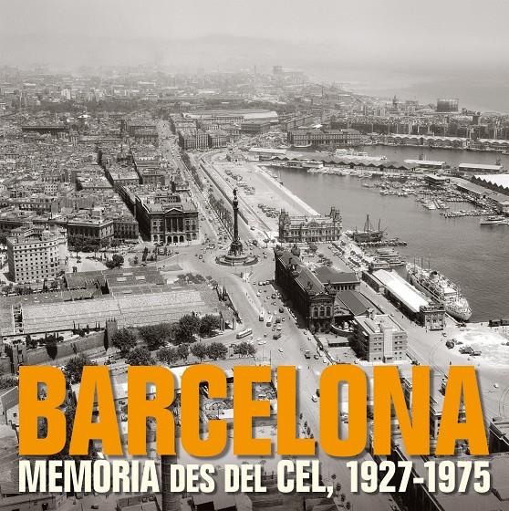 BARCELONA. MEMÒRIA DES DEL CEL, 1927-1975 | 9788497857857 | AA. VV. | Galatea Llibres | Llibreria online de Reus, Tarragona | Comprar llibres en català i castellà online