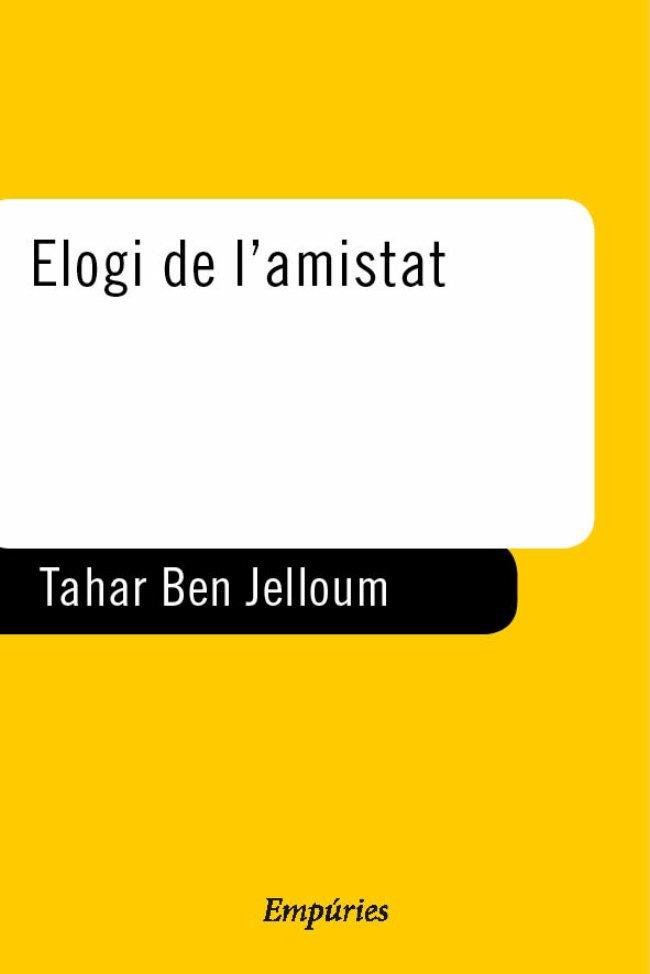 ELOGI DE L'AMISTAT | 9788475967189 | BEN JELLOUM, TAHAR | Galatea Llibres | Llibreria online de Reus, Tarragona | Comprar llibres en català i castellà online