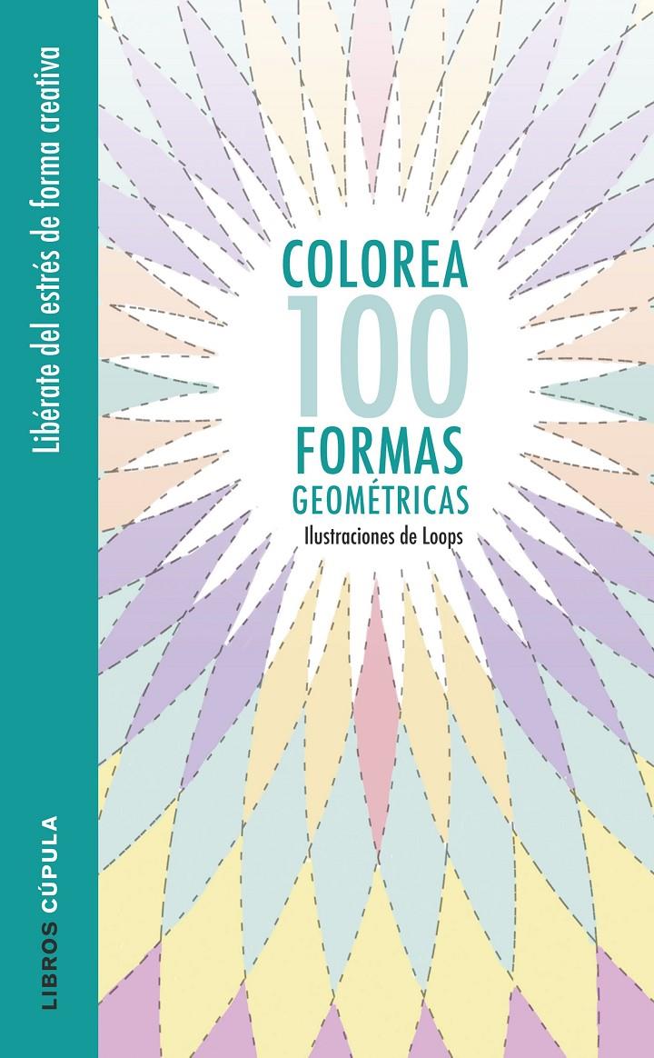 COLOREA 100 FORMAS GEOMÉTRICAS | 9788448022044 | Galatea Llibres | Llibreria online de Reus, Tarragona | Comprar llibres en català i castellà online