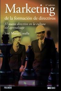 MARKETING DE LA FORMACIÓN DE DIRECTIVOS | 9788436824407 | GASALLA, JOSÉ MARÍA | Galatea Llibres | Llibreria online de Reus, Tarragona | Comprar llibres en català i castellà online