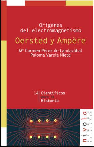 OERSTED Y AMPERE ORIGENES DEL ELECTROMAGNETISMO | 9788495599643 | PEREZ DE LANDAZABAL, Mª CARMEN/VARELA NIETO, PALOM | Galatea Llibres | Librería online de Reus, Tarragona | Comprar libros en catalán y castellano online