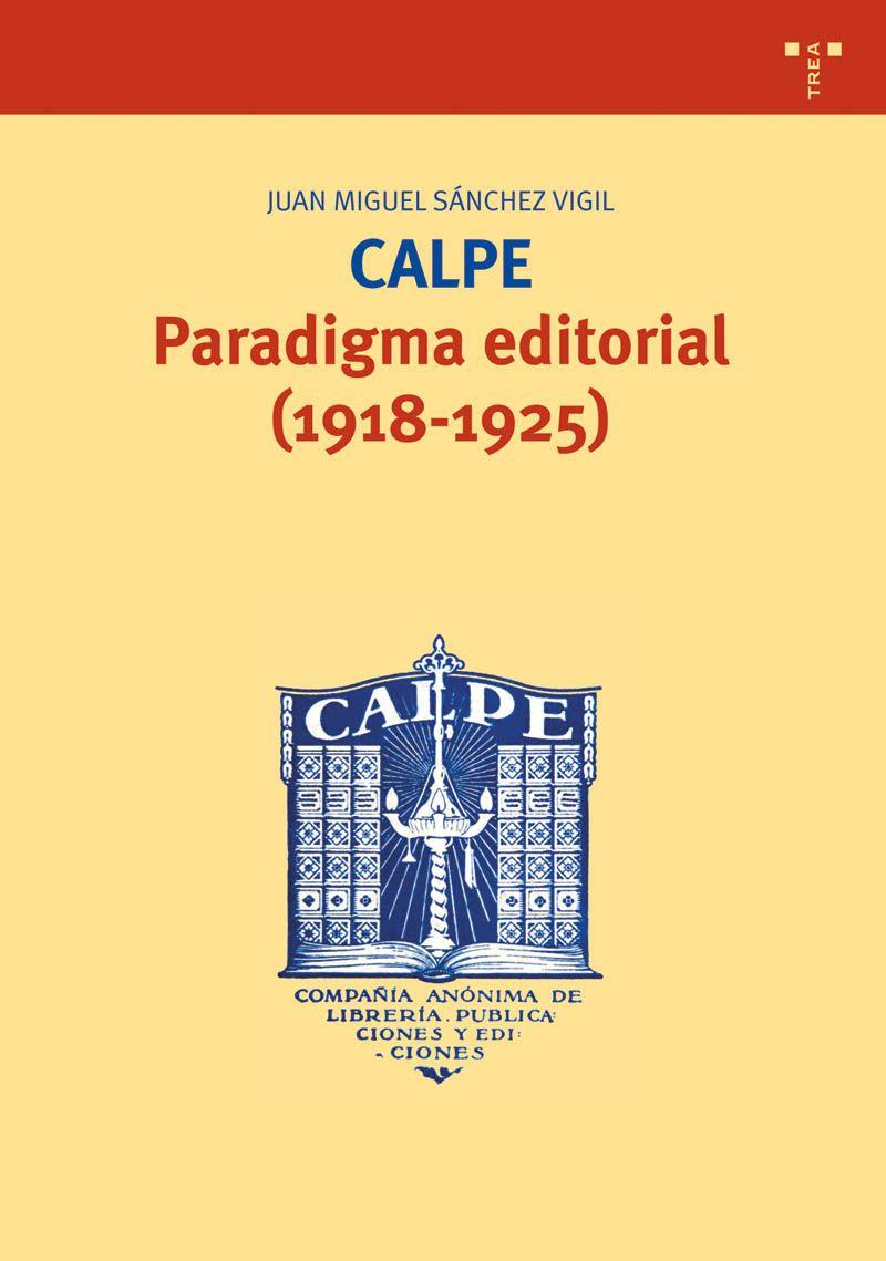 CALPE PARADIGMA EDITORIAL (1918-1925) | 9788497041959 | SANCHEZ VIGIL, JUAN MIGUEL (1956- ) | Galatea Llibres | Llibreria online de Reus, Tarragona | Comprar llibres en català i castellà online