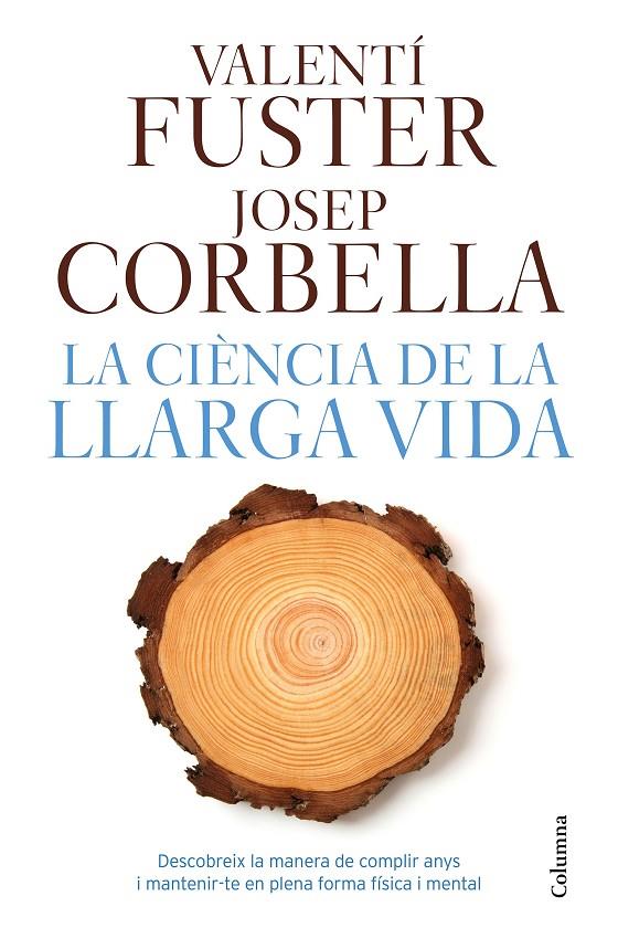 LA CIÈNCIA DE LA LLARGA VIDA | 9788466421645 | FUSTER, VALENTI / CORBELLA, JOSEP | Galatea Llibres | Librería online de Reus, Tarragona | Comprar libros en catalán y castellano online