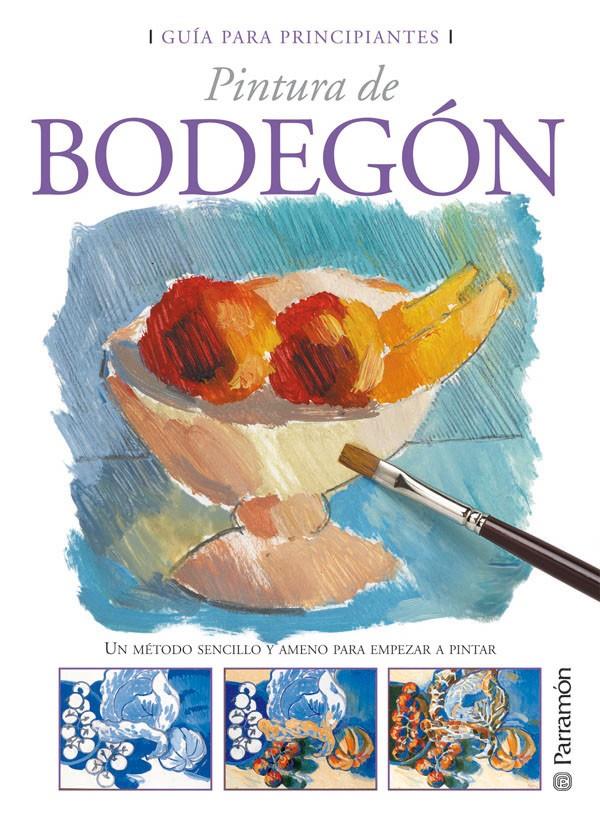 PINTURA DE BODEGON | 9788434227804 | EQUIPO PARRAMON | Galatea Llibres | Llibreria online de Reus, Tarragona | Comprar llibres en català i castellà online