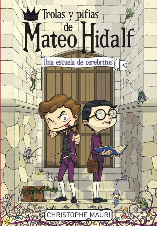 TROLAS Y PIFIAS DE MATEO HIDALF 2. UNA ESCUELA DE CEREBRITOS | 9788415580669 | MAURI, CHISTOPHE | Galatea Llibres | Llibreria online de Reus, Tarragona | Comprar llibres en català i castellà online