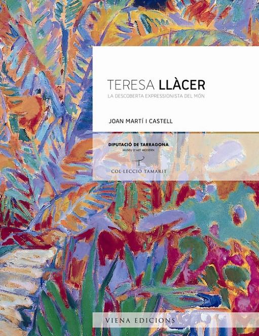 TERESA LLÀCER LA DESCOBERTA EXPRESSIONISTA DEL MÓN | 9788483307038 | MARTÍ I CASTELL, JOAN | Galatea Llibres | Librería online de Reus, Tarragona | Comprar libros en catalán y castellano online