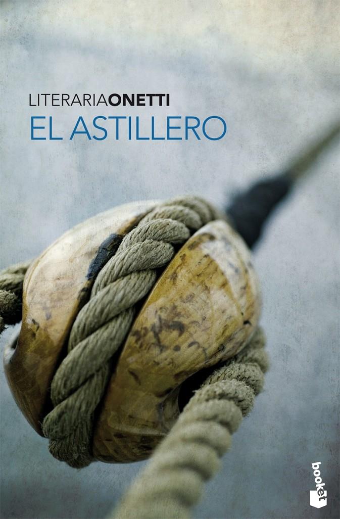 ASTILLERO, EL | 9788432250323 | ONETTI, JUAN CARLOS | Galatea Llibres | Llibreria online de Reus, Tarragona | Comprar llibres en català i castellà online