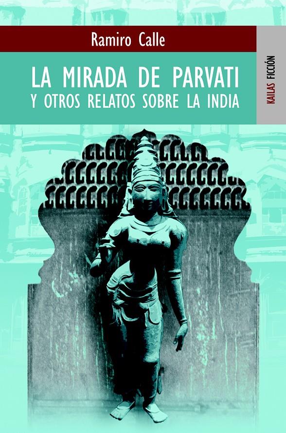 MIRADA DE PARVATI Y OTROS RELATOS SOBRE LA INDIA, LA | 9788489624320 | CALLE, RAMIRO | Galatea Llibres | Llibreria online de Reus, Tarragona | Comprar llibres en català i castellà online