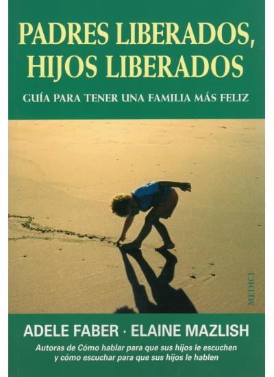 PADRES LIBERADOS, HIJOS LIBERADOS | 9788489778795 | FABER, ADELE | Galatea Llibres | Llibreria online de Reus, Tarragona | Comprar llibres en català i castellà online