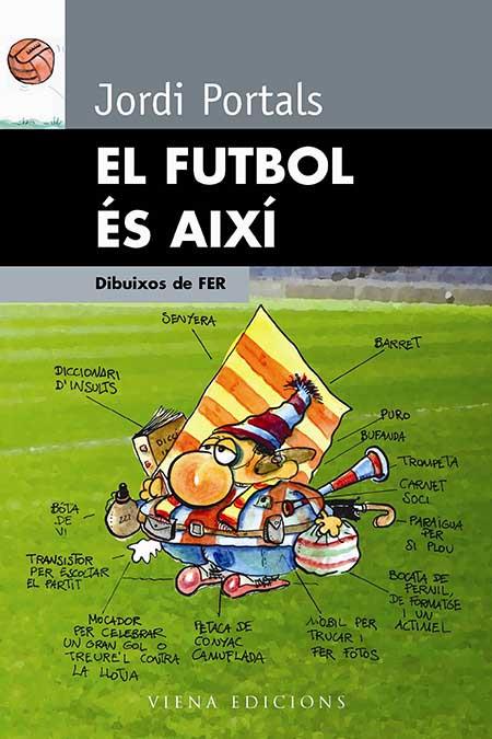 FUTBOL ES AIXI, EL | 9788483303719 | PORTALS, JORDI | Galatea Llibres | Llibreria online de Reus, Tarragona | Comprar llibres en català i castellà online