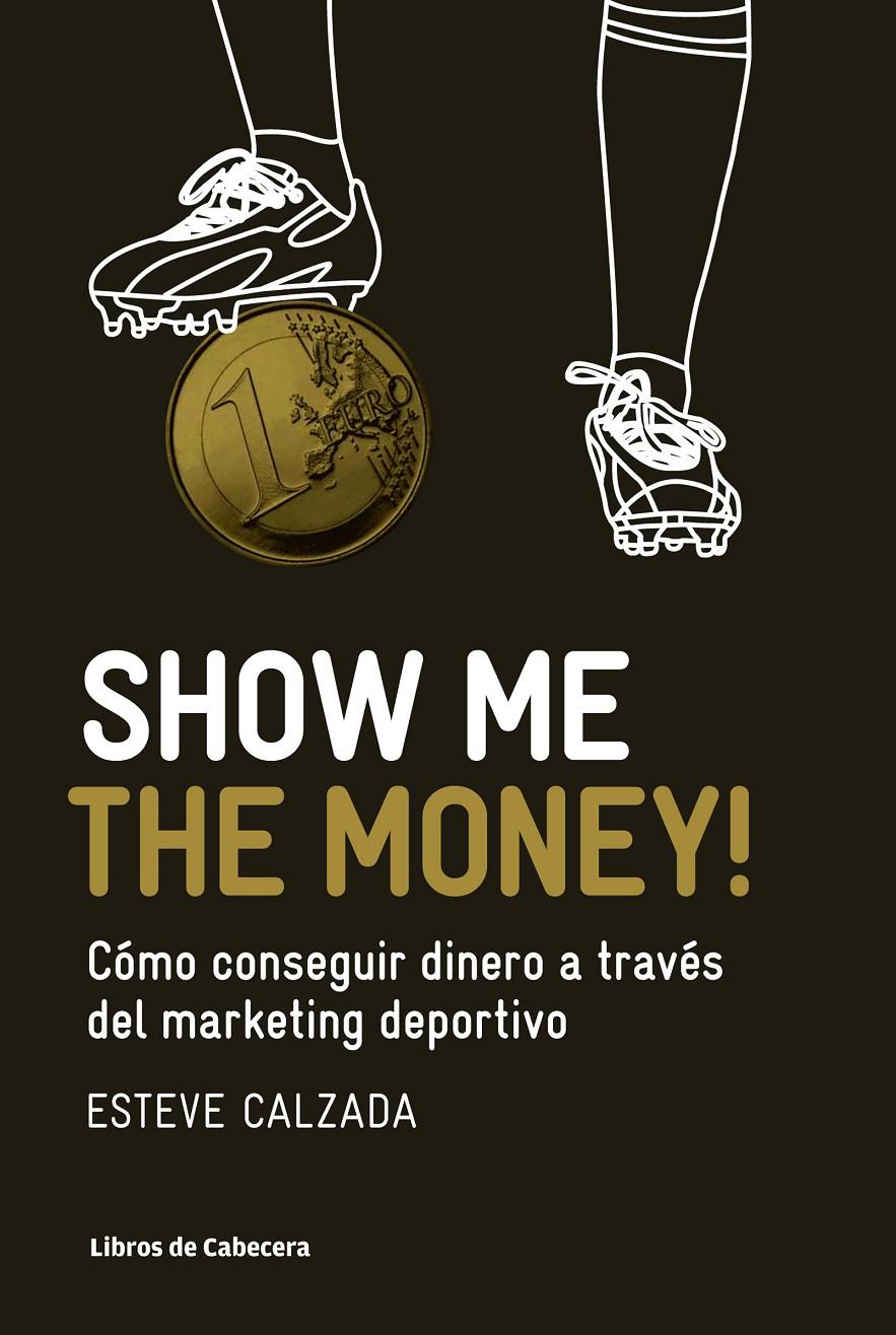 SHOW ME THE MONEY! | 9788493950743 | CALZADA MANGUES, ESTEVE | Galatea Llibres | Llibreria online de Reus, Tarragona | Comprar llibres en català i castellà online