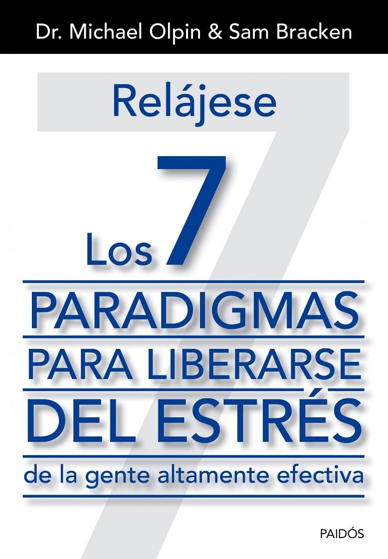 RELÁJESE. LOS 7 PARADIGMAS PARA LIBERARSE DEL ESTRÉS DE LA GENTE ALTAMENTE EFECTIVA | 9788449329975 | OLPIN, MICHAEL/SAM BRACKEN | Galatea Llibres | Llibreria online de Reus, Tarragona | Comprar llibres en català i castellà online