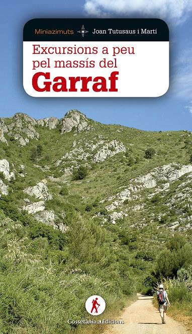 EXCURSIONS A PEU PEL MASSÍS DEL GARRAF | 9788490344637 | TUTUSAUS I MARTÍ, JOAN | Galatea Llibres | Librería online de Reus, Tarragona | Comprar libros en catalán y castellano online