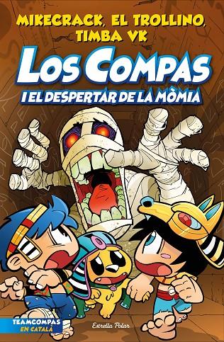 LOS COMPAS 9. LOS COMPAS I EL DESPERTAR DE LA MÒMIA | 9788413895543 | MIKECRACK, EL TROLLINO Y TIMBA VK | Galatea Llibres | Librería online de Reus, Tarragona | Comprar libros en catalán y castellano online