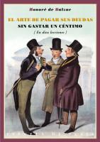 ARTE DE PAGAR SUS DEUDAS SIN GASTAR UN CÉNTIMO | 9788415177012 | BALZAC, H. DE Y SAINT HILAIRE, E. M. DE.- | Galatea Llibres | Llibreria online de Reus, Tarragona | Comprar llibres en català i castellà online