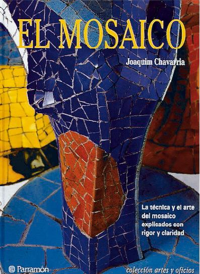 MOSAICO, EL ARTE Y OFICIO | 9788434221321 | CHAVARRIA, JOAQUIN | Galatea Llibres | Librería online de Reus, Tarragona | Comprar libros en catalán y castellano online
