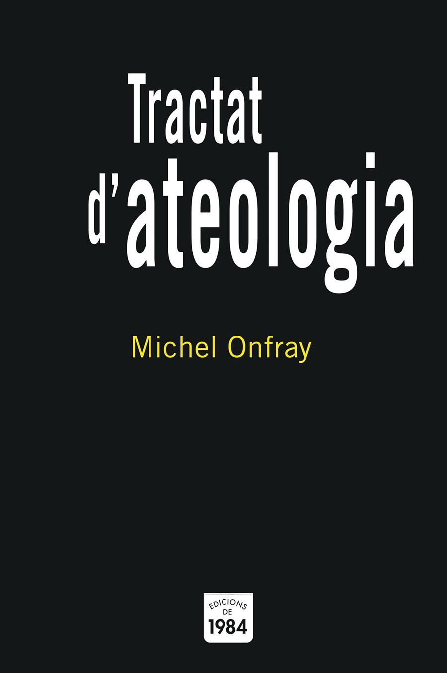 TRACTAT D'ATEOLOGIA | 9788496061569 | ONFRAY, MICHEL | Galatea Llibres | Llibreria online de Reus, Tarragona | Comprar llibres en català i castellà online