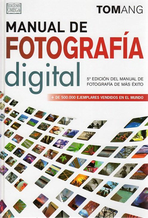 MANUAL DE FOTOGRAFIA DIGITAL 5ª EDIC. | 9788428215947 | ANG, TOM | Galatea Llibres | Llibreria online de Reus, Tarragona | Comprar llibres en català i castellà online