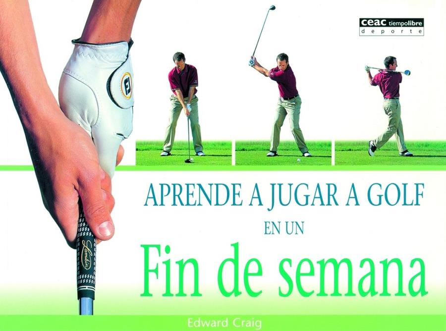 APRENDE A JUGAR A GOLF EN UN FIN DE SEMANA | 9788432913501 | CRAIG, EDWARD (1977- ) | Galatea Llibres | Llibreria online de Reus, Tarragona | Comprar llibres en català i castellà online