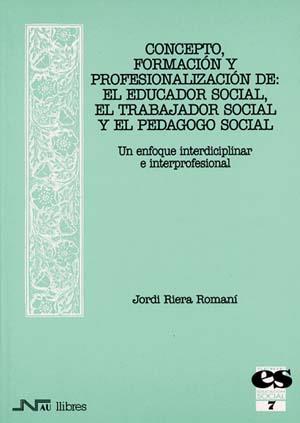 CONCEPTO Y FORMACION DE EL EDUCADOR SOCIAL, EL TRABAJADOR SO | 9788476425350 | RIERA ROMANI | Galatea Llibres | Librería online de Reus, Tarragona | Comprar libros en catalán y castellano online