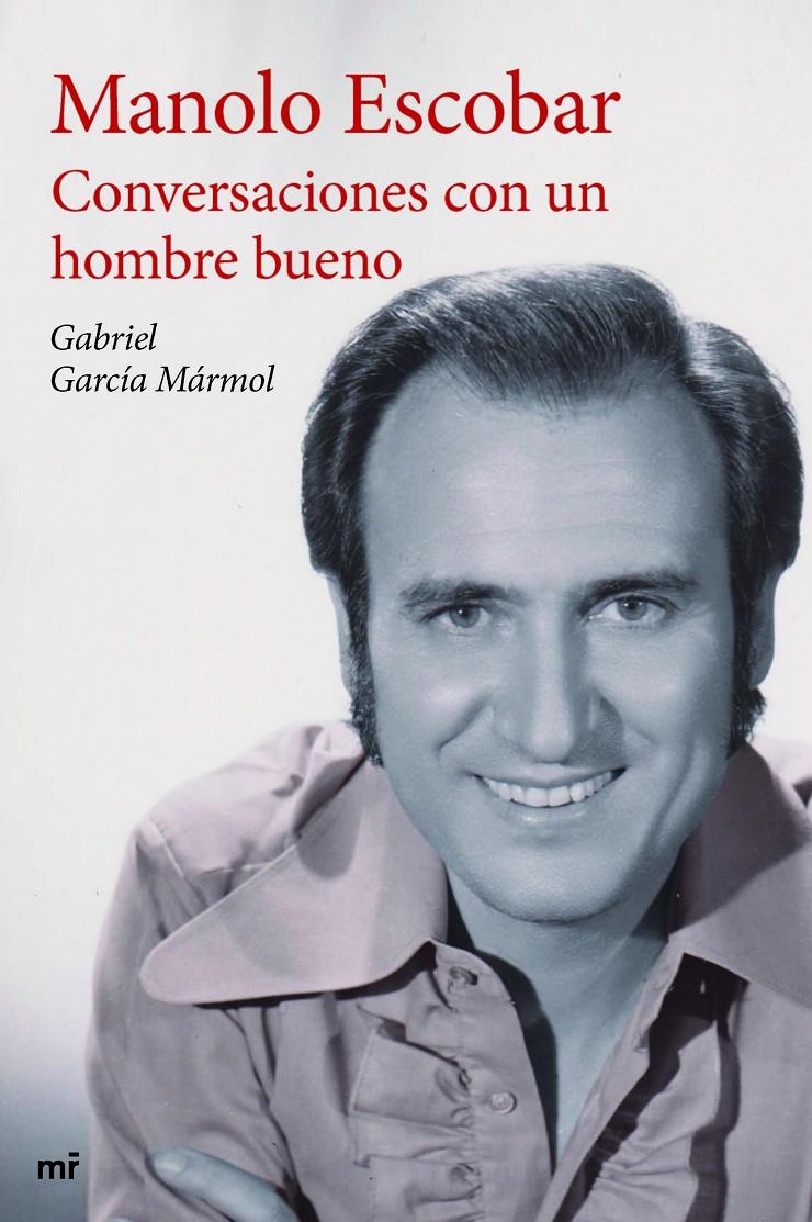 MANOLO ESCOBAR. CONVERSACIONES CON UN HOMBRE BUENO | 9788427041332 | GARCÍA MÁRMOL, GABRIEL | Galatea Llibres | Librería online de Reus, Tarragona | Comprar libros en catalán y castellano online