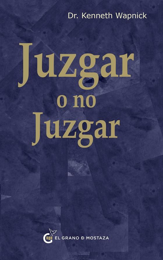 JUZGAR O NO JUZGAR | 9788412900422 | WAPNICK, KENNETH | Galatea Llibres | Llibreria online de Reus, Tarragona | Comprar llibres en català i castellà online