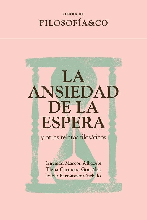 LA ANSIEDAD DE LA ESPERA Y OTROS RELATOS FILOSÓFICOS | 9788417786922 | MARCOS ALBACETE, GUZMÁN/CARMONA GONZÁLEZ, ELENA/FERNÁNDEZ CURBELO, PABLO | Galatea Llibres | Llibreria online de Reus, Tarragona | Comprar llibres en català i castellà online