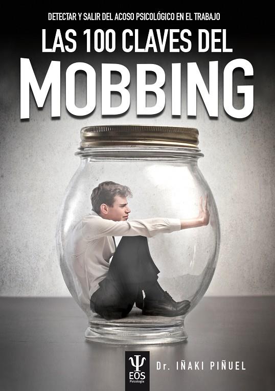 LAS 100 CLAVES DEL MOBBING. DETECTAR Y SALIR DEL ACOSO PSICOLóGICO EN EL TRABAJO | 9788497277051 | PIñUEL Y ZABALA, IñAKI | Galatea Llibres | Llibreria online de Reus, Tarragona | Comprar llibres en català i castellà online