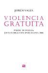 VIOLENCIA GRATUITA | 9788429759587 | VALLS, JORDI | Galatea Llibres | Llibreria online de Reus, Tarragona | Comprar llibres en català i castellà online