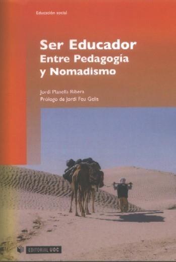 SER EDUCADOR. ENTRE PEDAGOGÍA Y NOMADISMO | 9788497887984 | PLANELLA, JORDI | Galatea Llibres | Llibreria online de Reus, Tarragona | Comprar llibres en català i castellà online